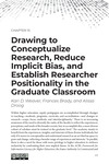 Drawing to Conceptualize Research, Reduce Implicit Bias, and Establish Researcher Positionality in the Graduate Classroom