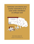 Caminatas comunitarias para enseñar matemáticas en la costa caribe colombiana: un enfoque rural by Ricela Feliciano-Semidei, Kevin A. Palencia Infante, and Jonathan A. Cervantes Barraza