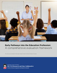 Early Pathways into the Education Profession: A Comprehensive Evaluation Framework by Benjamin Creed, Marissa Renee Bamberger, and Kelly H. Summers