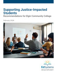 Supporting Justice-Impacted Students: Recommendations for Elgin Community College by Ginger M. Reynolds, Emily Rusca, and Dania Ibrahim