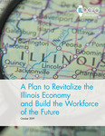 A Plan to Revitalize the Illinois Economy and Build the Workforce of the Future by Illinois Department of Commerce and Economic Opportunity